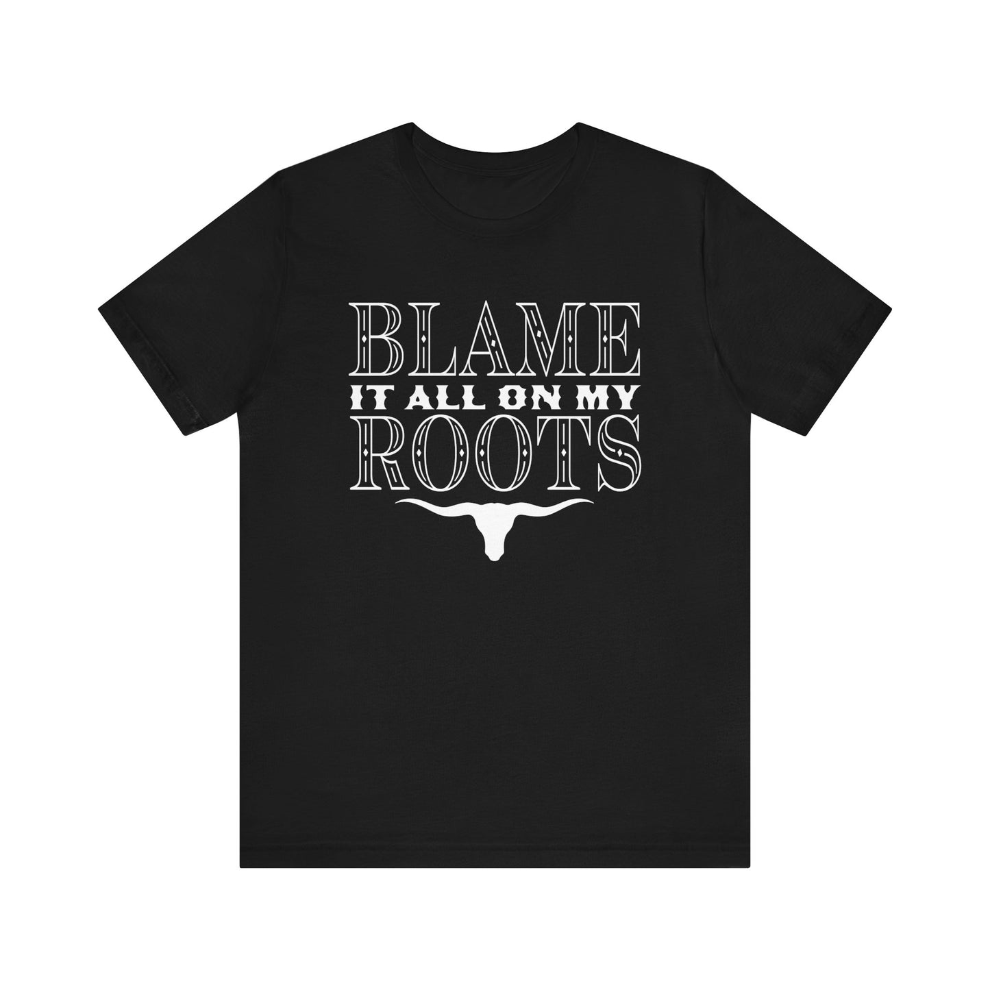 Blame It All On My Roots Country Graphic T-shirt | Western Graphic Tee