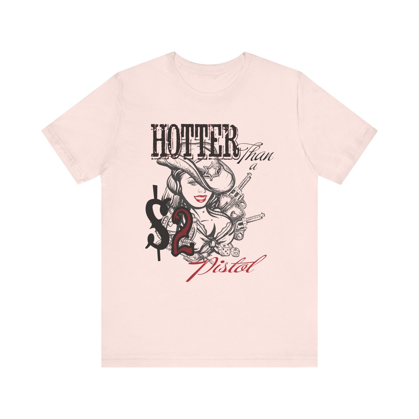 Hotter Than a $2 Pistol Graphic Tee