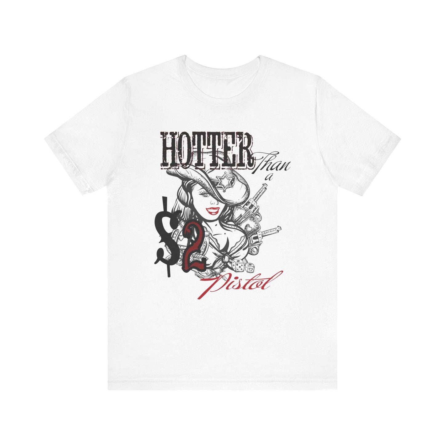 Hotter Than a $2 Pistol Graphic Tee