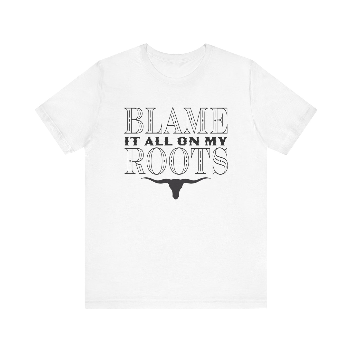 Blame It All On My Roots Country Graphic T-shirt | Western Graphic Tee
